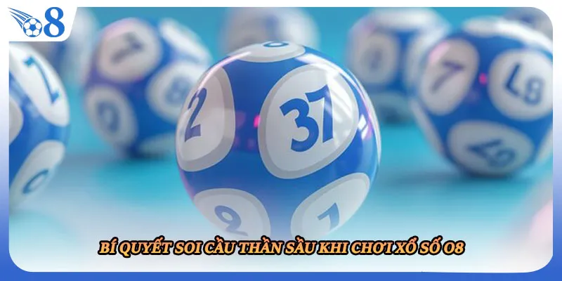 Bí quyết soi cầu thần sầu khi chơi xổ số O8
