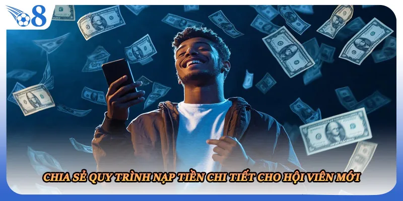Chia sẻ quy trình nạp tiền chi tiết cho hội viên mới