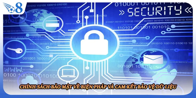 Chính sách bảo mật về biện pháp và cam kết bảo vệ dữ liệu